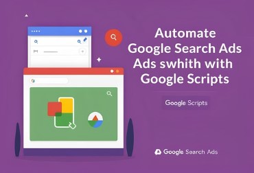 Automate Google Search Ads with Google Scripts