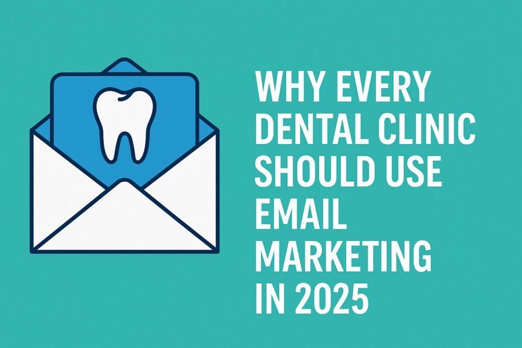 Dental Clinics & Email Marketing 2025